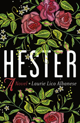 Albanese, Laurie Lico: Hester: A Novel