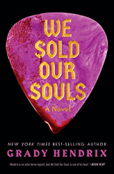 Hendrix, Grady: We Sold Our Souls: A Novel