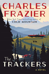 Frazier, Charles: The Trackers: A Novel