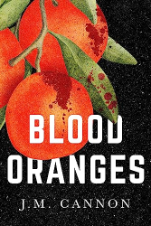 Cannon, J.M.: Blood Oranges: A Pulse-Pounding New Thriller Packed With Twists