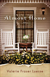 Valerie Fraser Luesse: Almost Home: A Novel